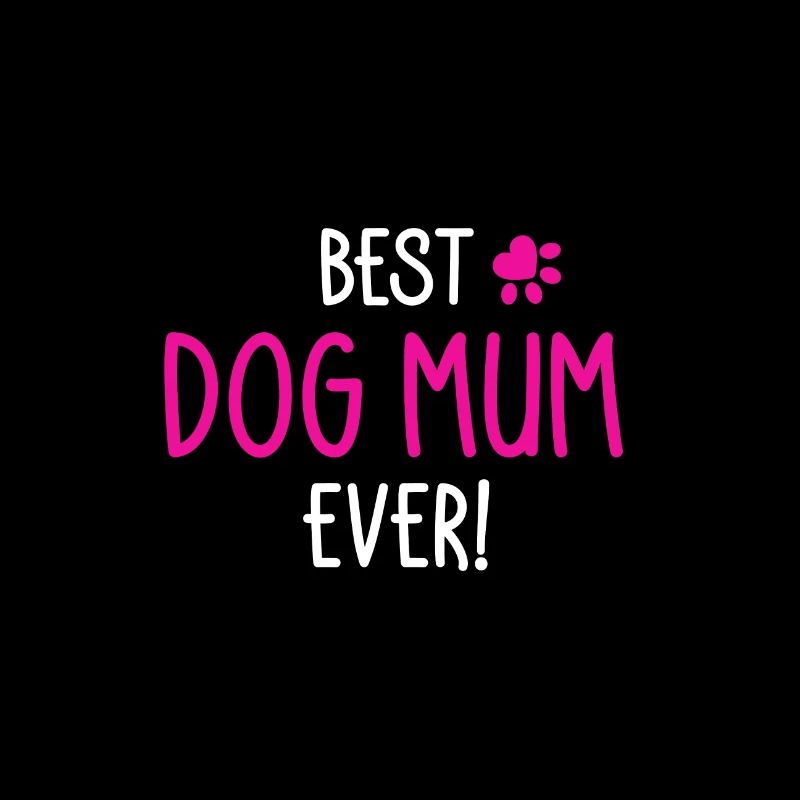 Best Dog Mum ever