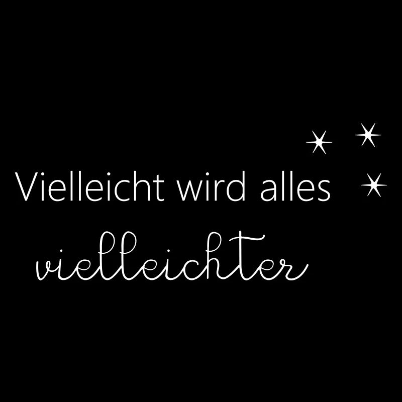 Vielleicht wird alles viel-leichter. Optimismus.
