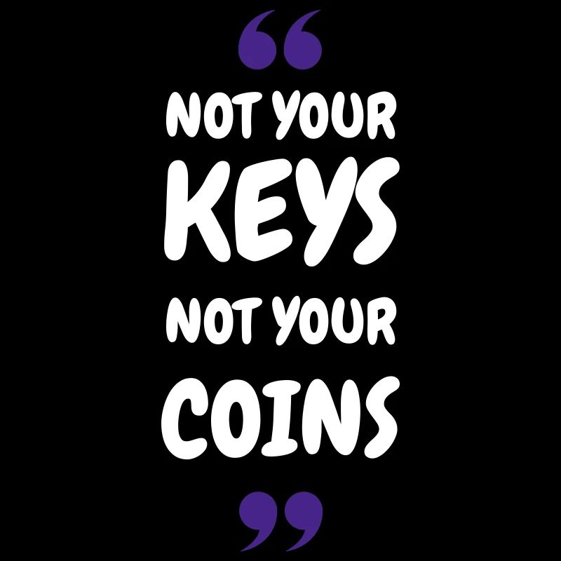 Pas vos clés. Pas vos pièces ! pour Hodler & Crypto