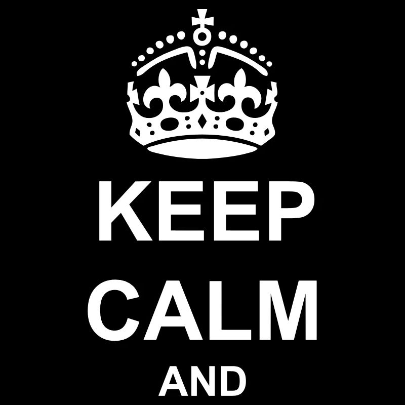 KEEP CALM AND DEIN TEXT