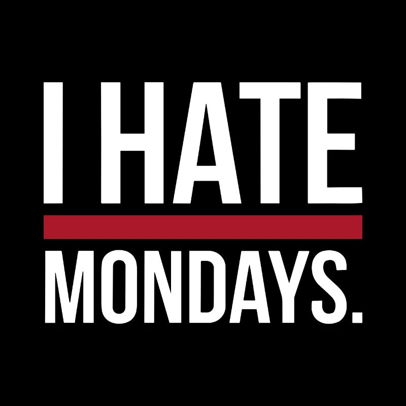 I Hate Mondays