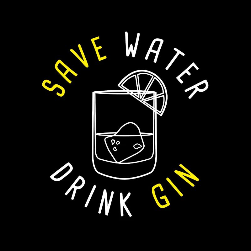 Save Water Drink Gin
