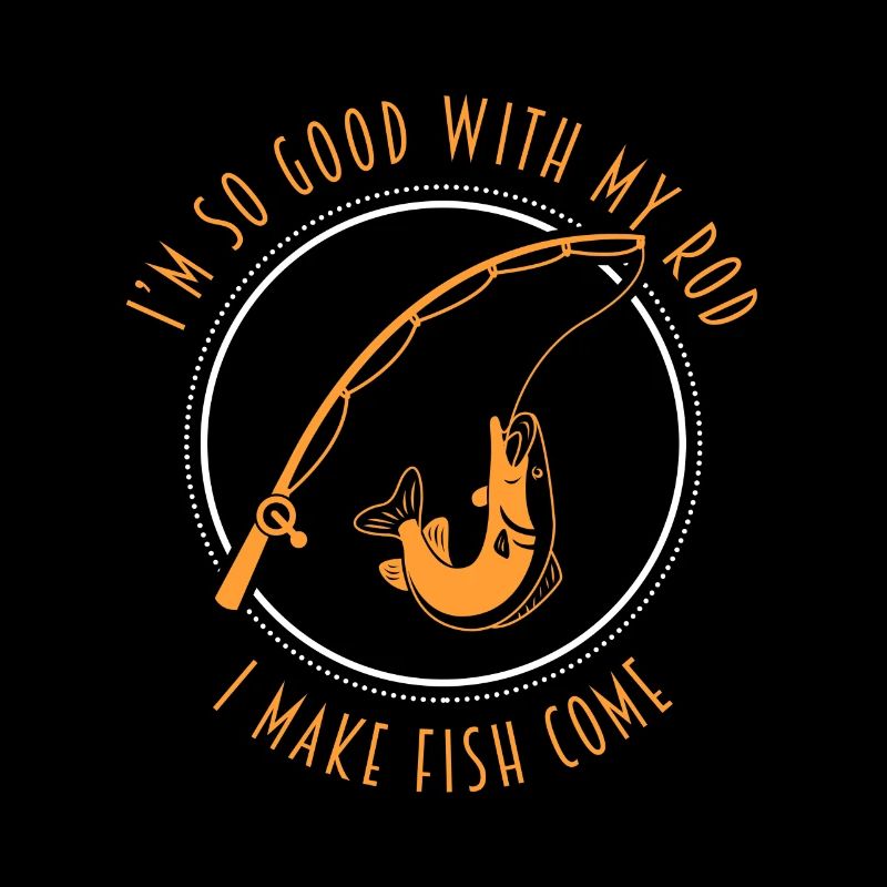 Im So Good with My Rod I Make Fish Come