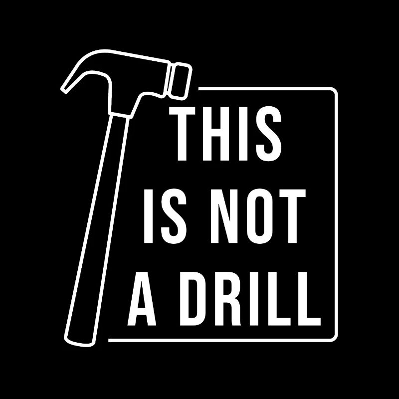This is Not A Drill Hammer Sarcastic Pun