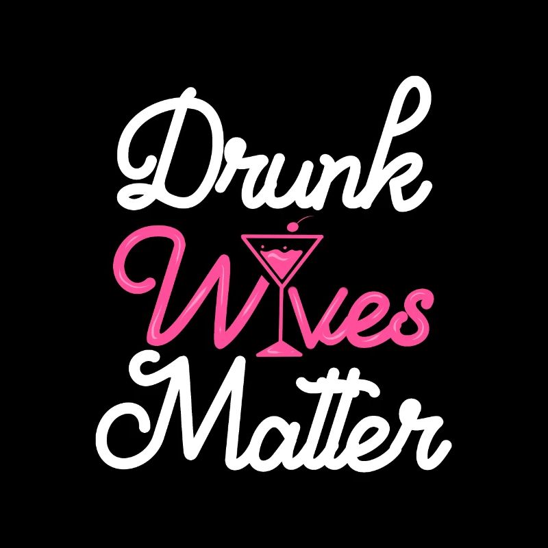 Drunk Wives Matter Wine Lover