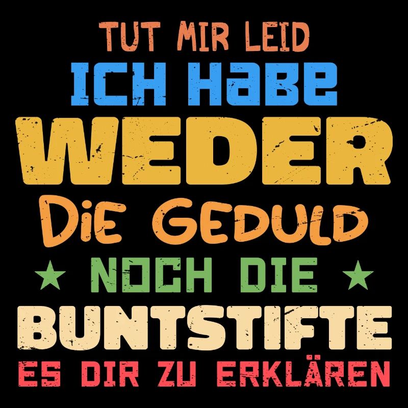 Tut Mir Leid Ich Habe Weder Die Geduld Es Dir Zu E