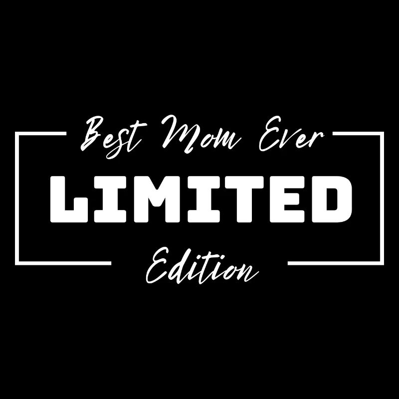 Best Mom Ever. Mama. Muttertag. Limited Edition.