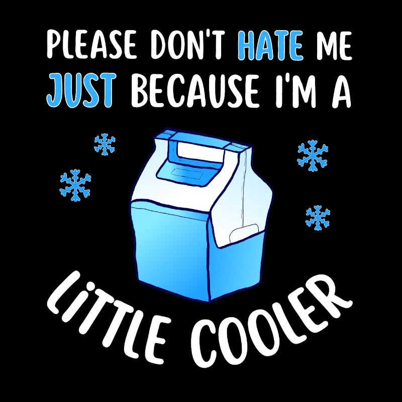 Don't hate me because I'm a little cooler