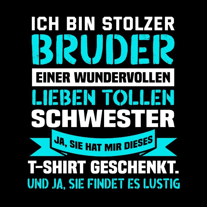 Ich bin stolzer Bruder einer wundervollen Schweste