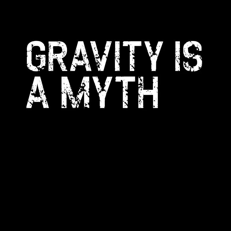 Gravity Is A Myth - climbing bouldering gift