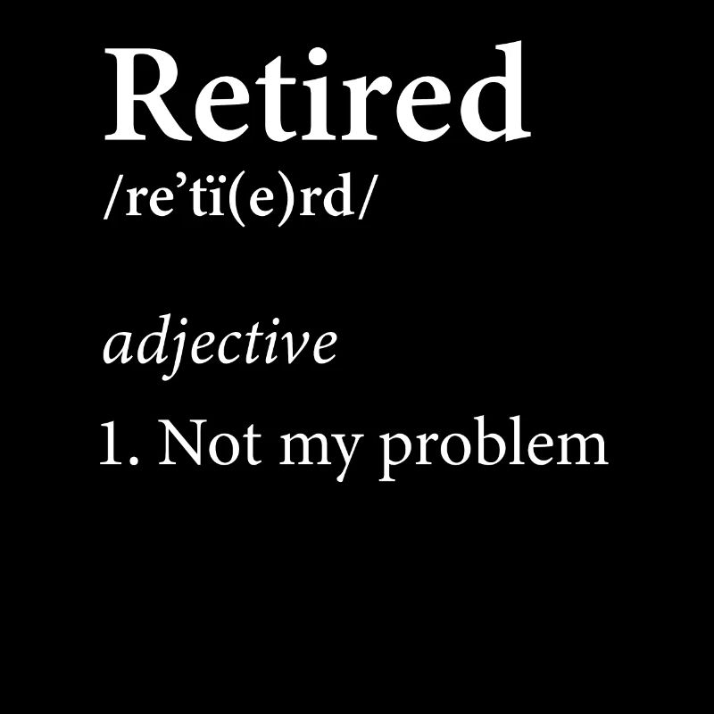 Retired Definition Retirement Rest Working