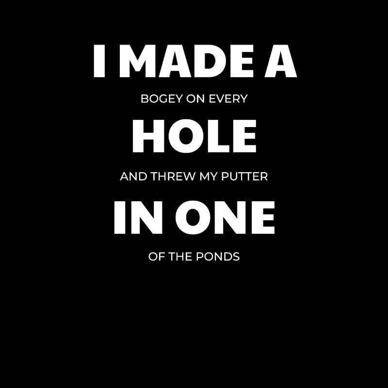 I Made A Hole In One Golf Golfplatz Golfschläger