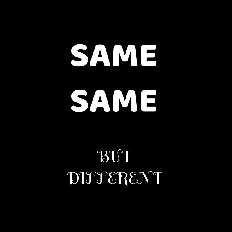 SAME SAME BUT DIFFERENT IDÉE DE CADEAU