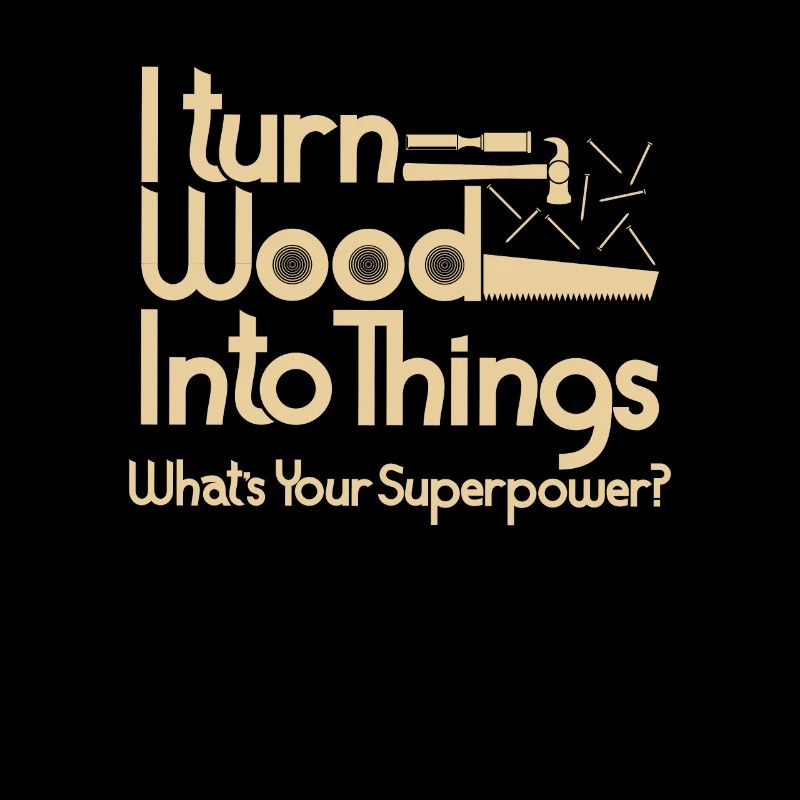 Wood super powers joiner carpenter gift