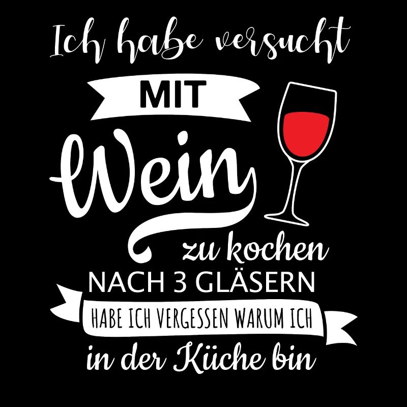Wein Kochen Küche | Lustiger Spruch Weintrinker