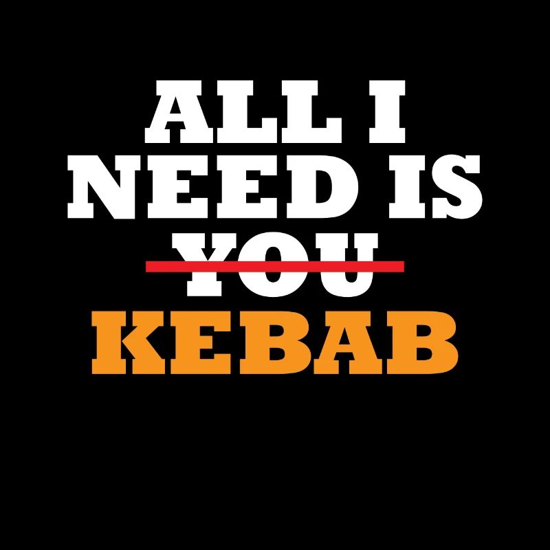 Döner Geschenk All I need is Kebab