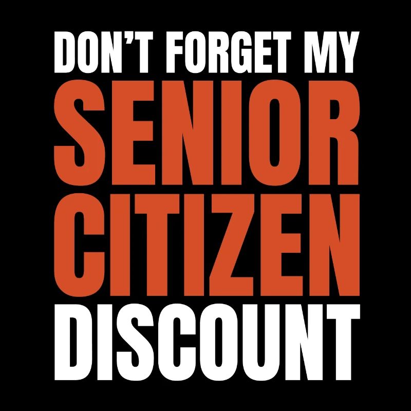 Senior Citizen TShirt Gift Don t forget