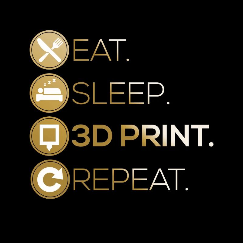 3D Drucker Eat Sleep Repeat