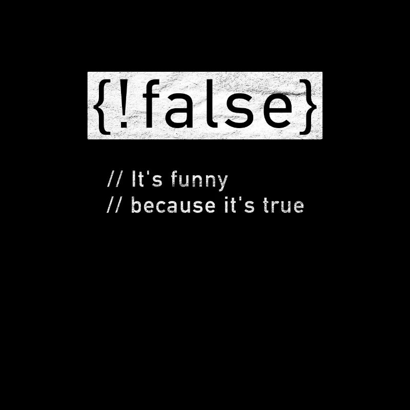 Programmierer Hacker Nerd Geek !false is true