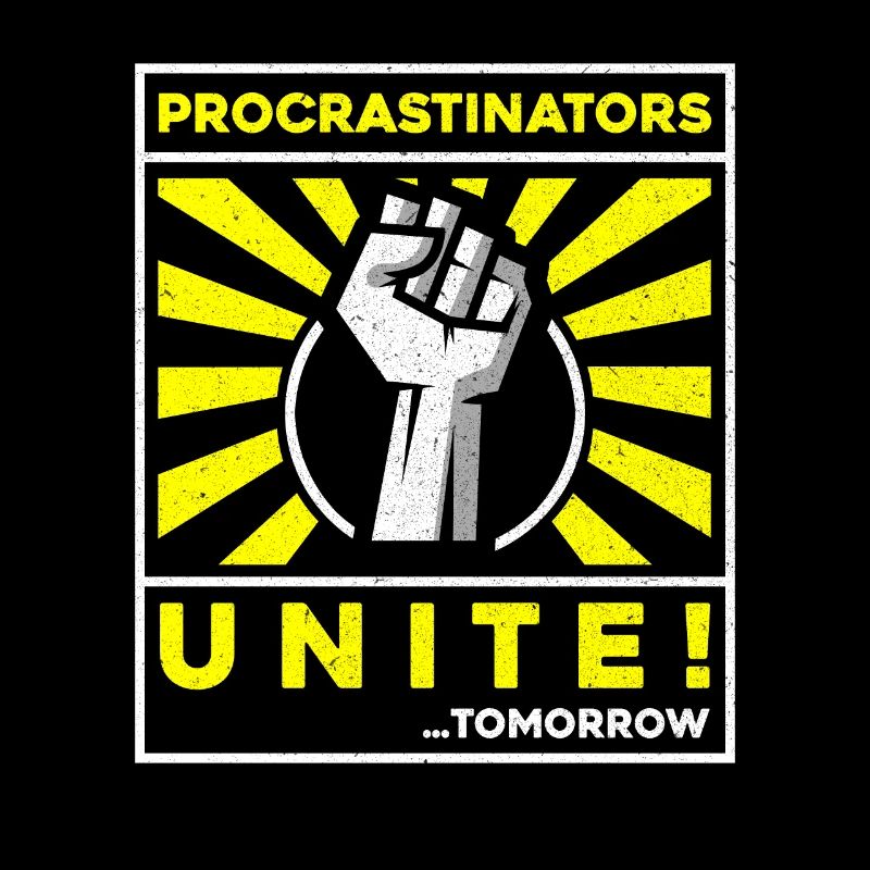 procrastinators unite tomorrow