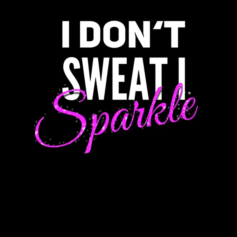 i dont sweat i sparkle