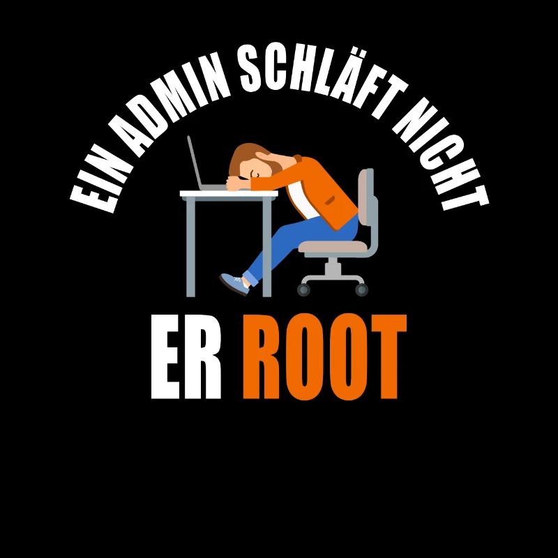 Ein Admin Schläft nicht er Root - Administrator