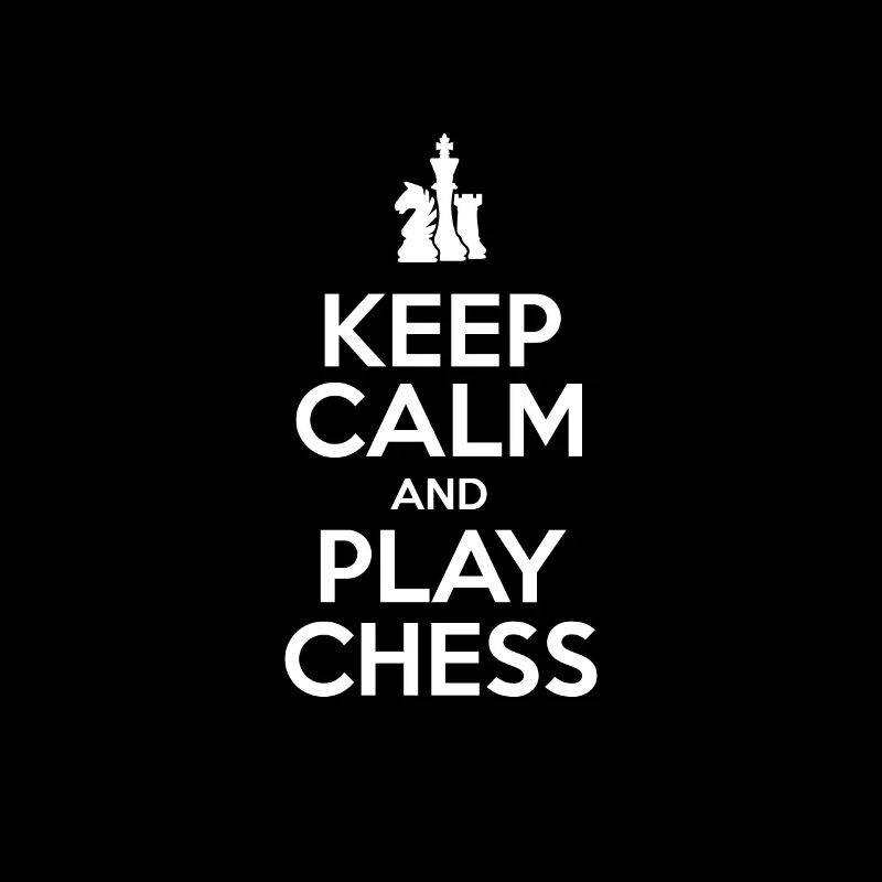 Schach - Keep calm and play Chess