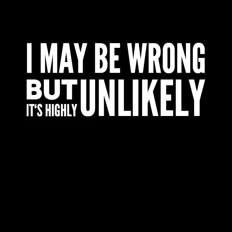 I May Be Wrong