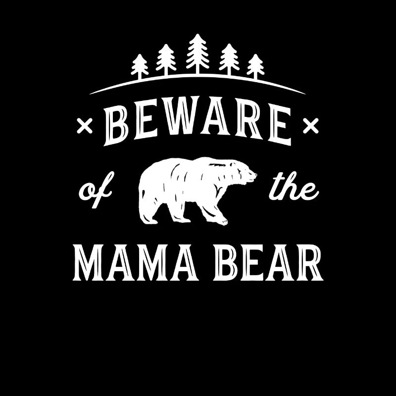 Méfiez-vous mama bear maman protéger mère forte