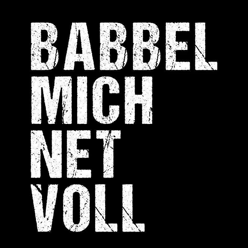 Babbel Mich Net Voll