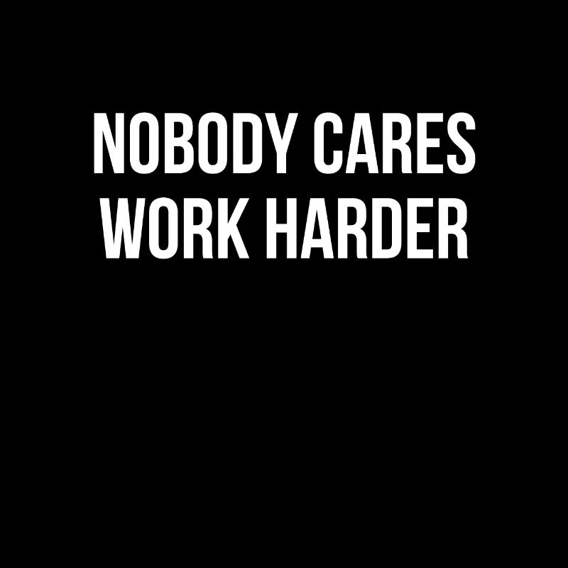 Work Harder - Funny Cool Work Quote