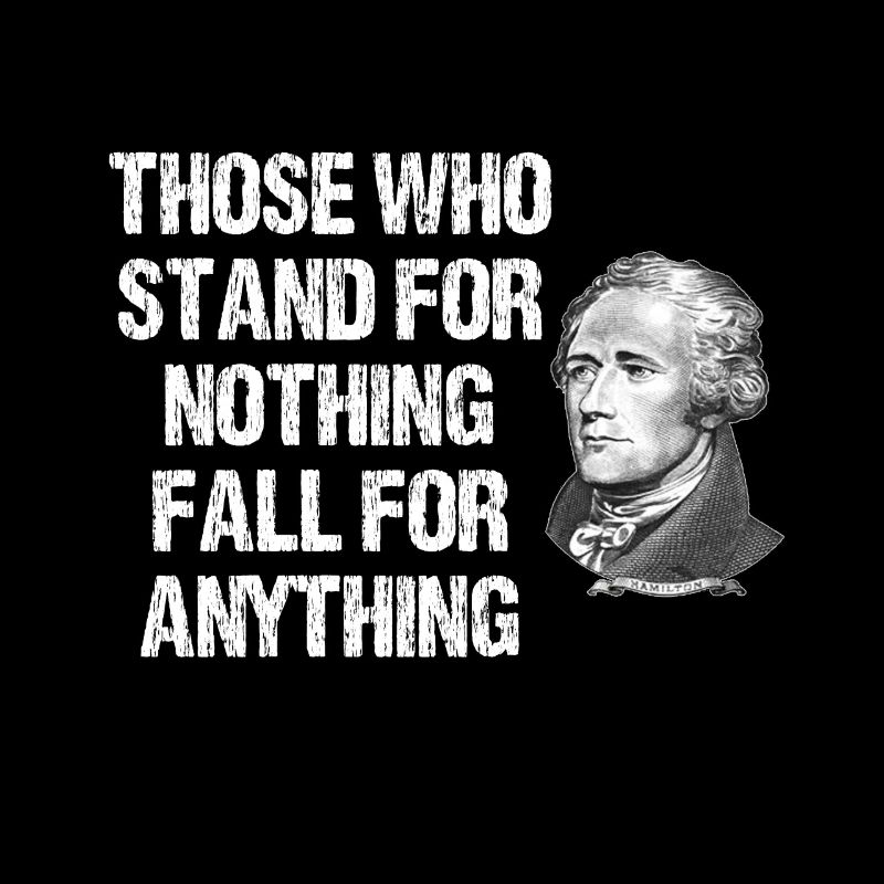 those who fall for nothing alexander hamilton