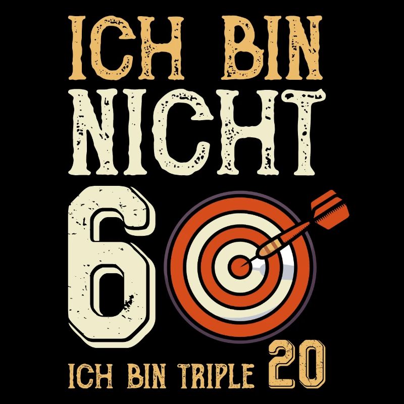 Ich bin nicht 60 ich bin triple 20