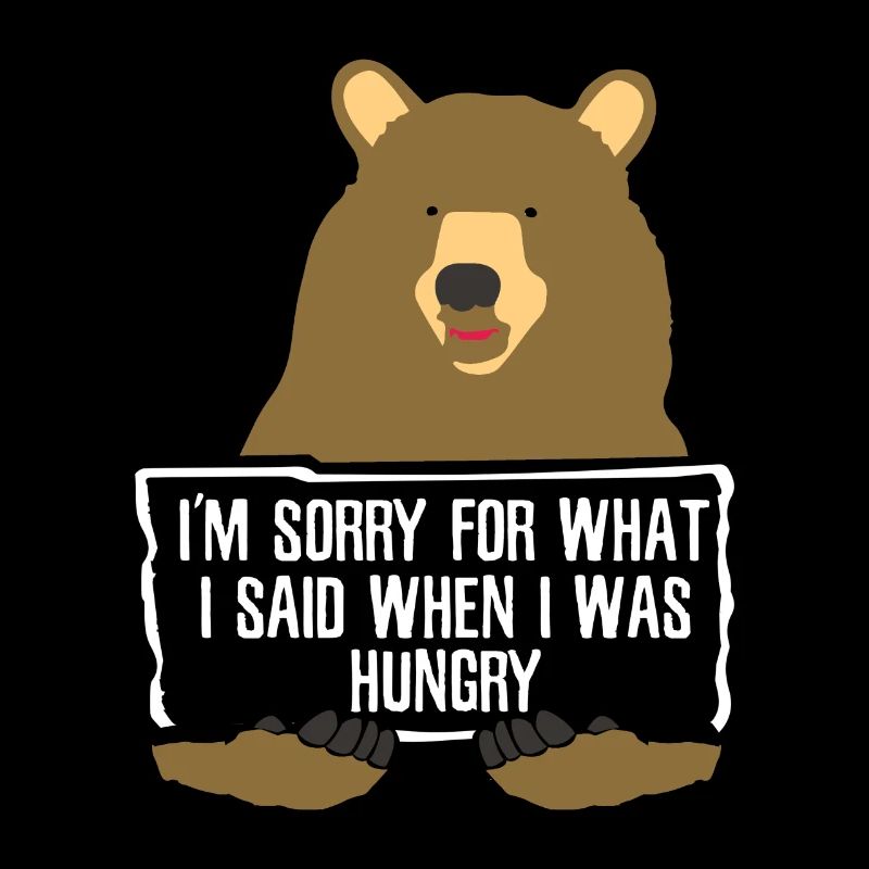 Je suis désolé pour ce que j'ai dit quand j'avais faim