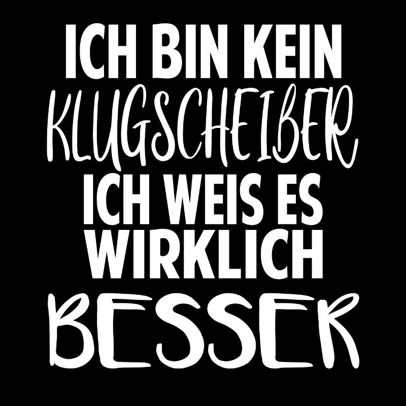 ich bin kein Klugscheißer ich weiß es wirklich