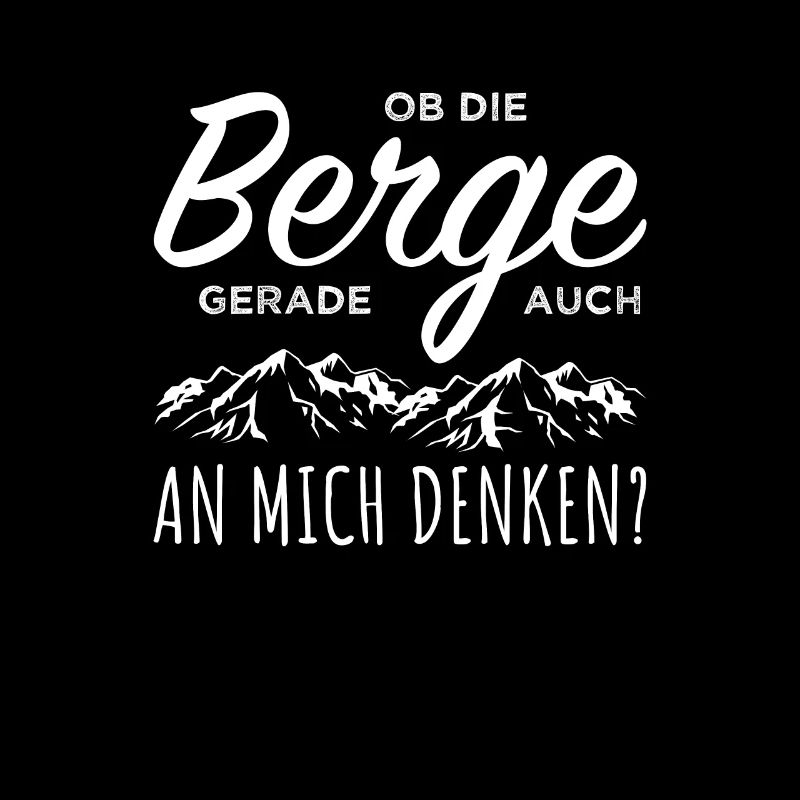 Ob die Berge auch an mich denken Wander Spruch