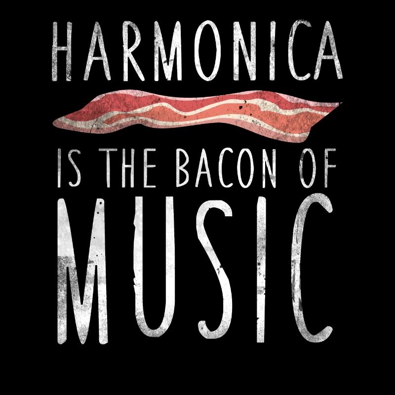Harmonica Is The Bacon Of Music Harmonica
