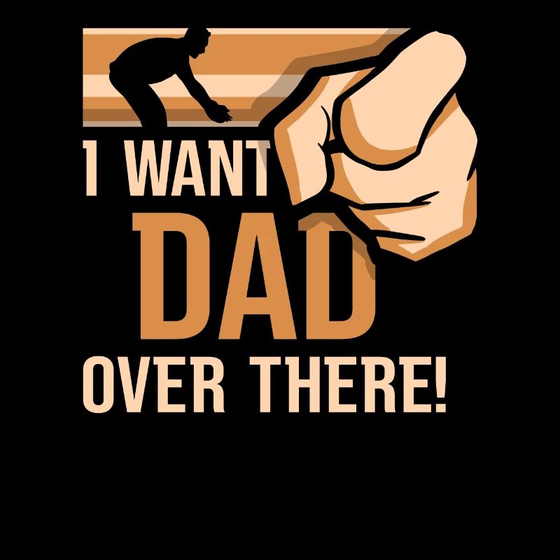 Ich Will Das Da Drüben Papa Vater Papi Vater Tag