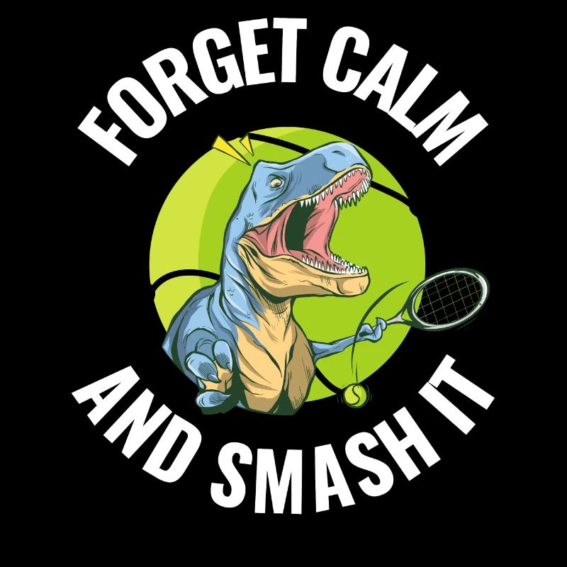 Forget Calm And Smash It Tennis Geschenk
