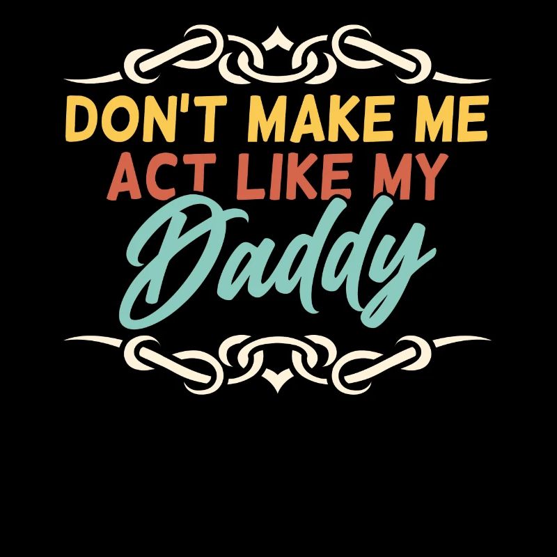 Ne me forcez pas à me comporter comme mon père