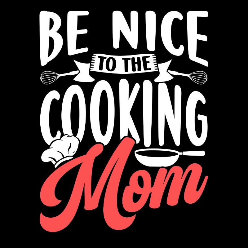 Sei Nett Zu Der Kochenden Mutter Mama Kochen Koch