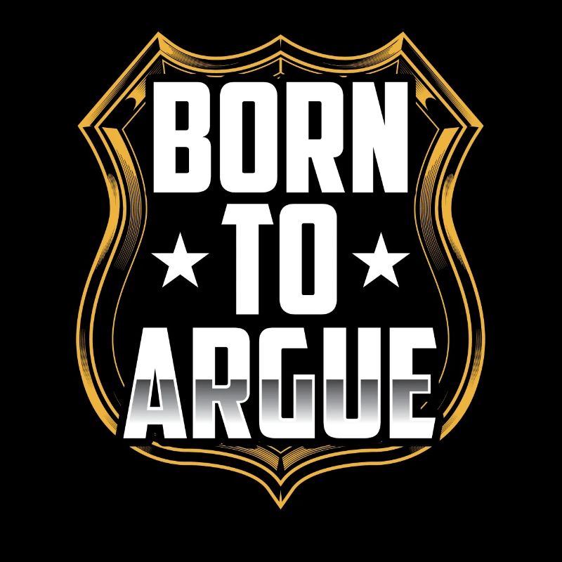Born to argue argument lawyer