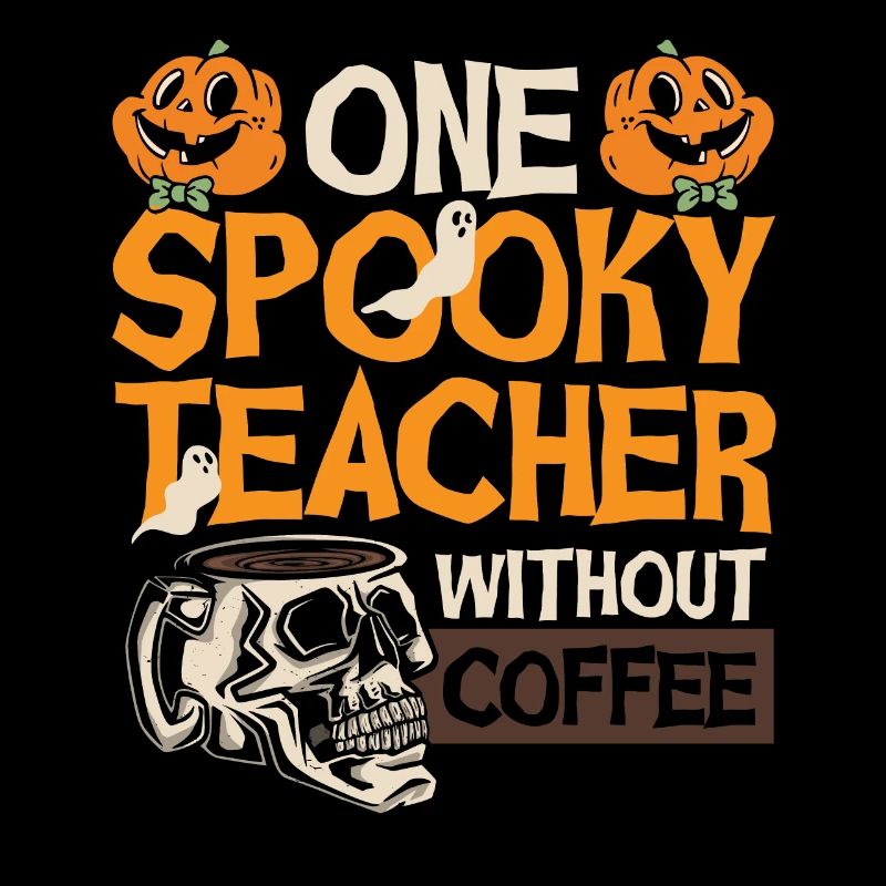One Spooky Teacher Without Coffee Halloween Coffe