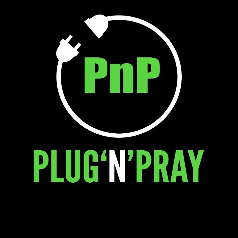 PnP = Plug'n'Pray Programming Programmer Coding