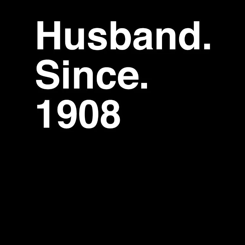 Anniversary Husband Since 1908 Wedding