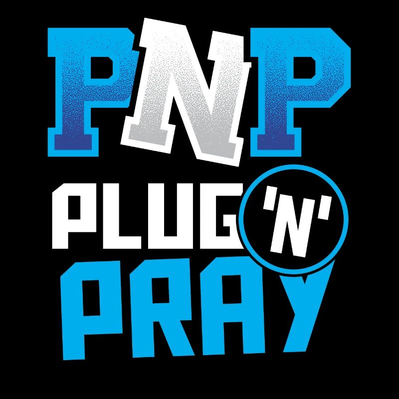 PnP = Plug'n'Pray Programming Programmer Coding