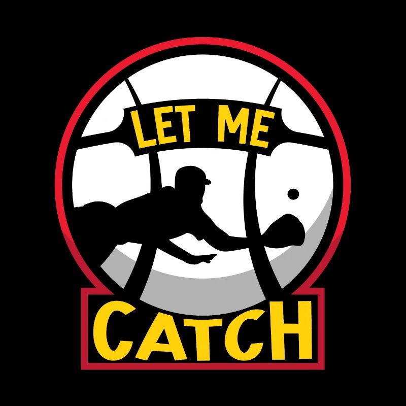 Let Me Catch Player Catcher Baseball Catcher