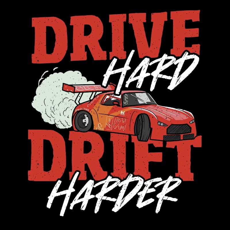 Drive Hard Drift Harder Drifting Car Racing