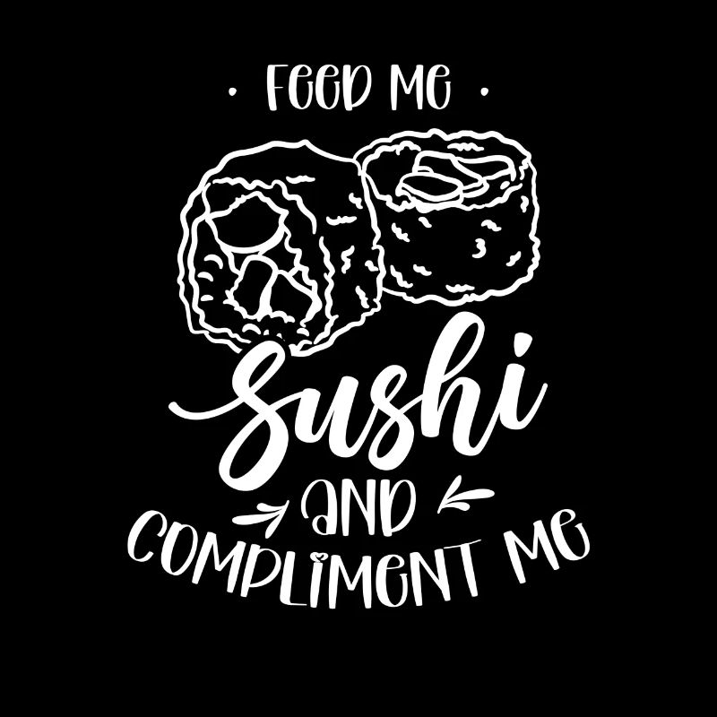 Nourrissez-moi de sushis et complimentez-moi