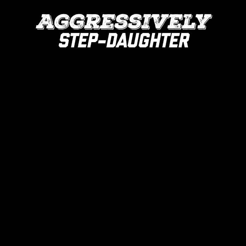 aggressively step daughter